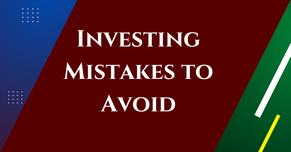 Investing Mistakes to Avoid